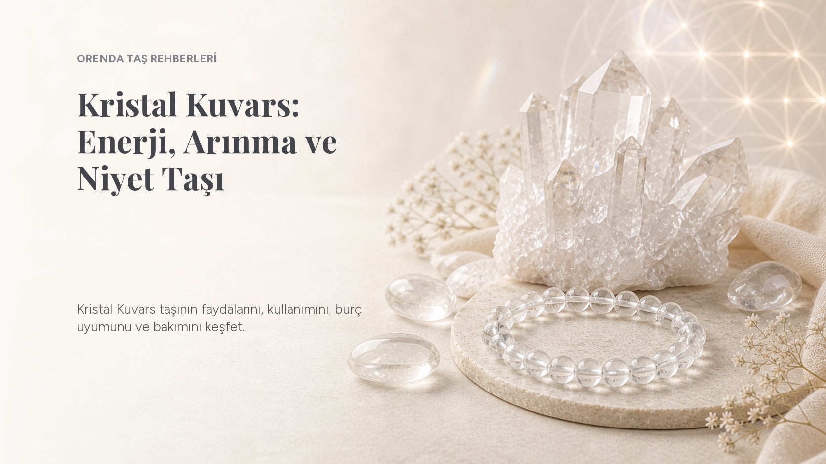 Kristal Kuvars Taşı Nedir? Faydaları, Anlamı ve Kullanımı