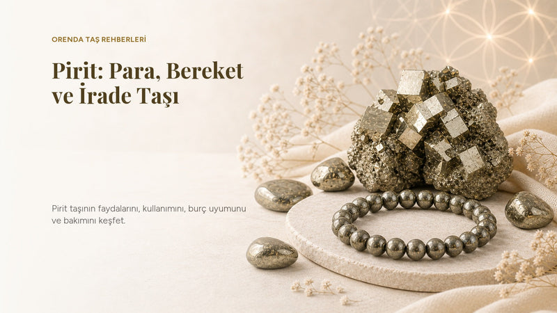 Pirit Taşı Nedir? Faydaları, Anlamı ve Kullanımı